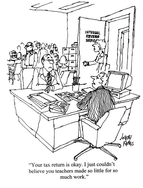 'Your tax return is okay. I just couldn't believe you teachers made so little for so much work.' 
