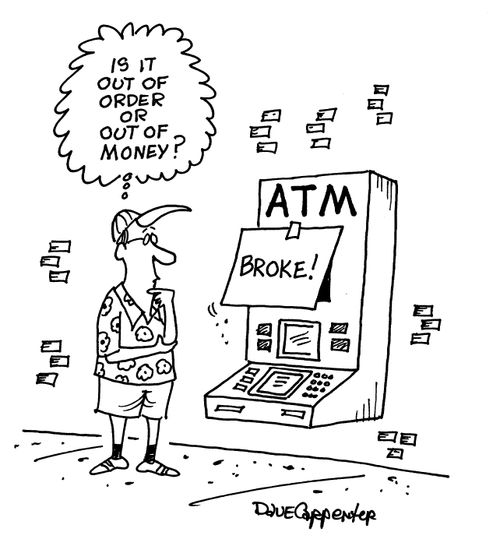 'Is it out of order or out of money?'