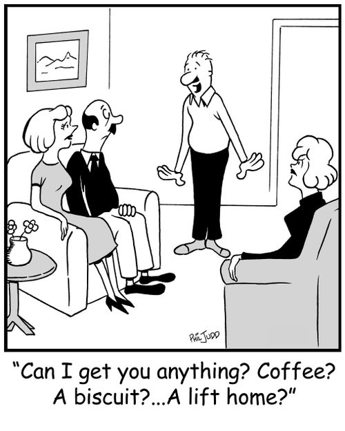 'Can I get you anything? Coffee? A biscuit?...A lift home?'