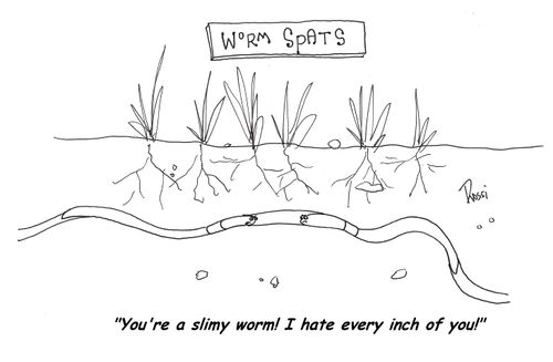 Worm Spats: 'You're a slimy worm! I hate every inch of you!'