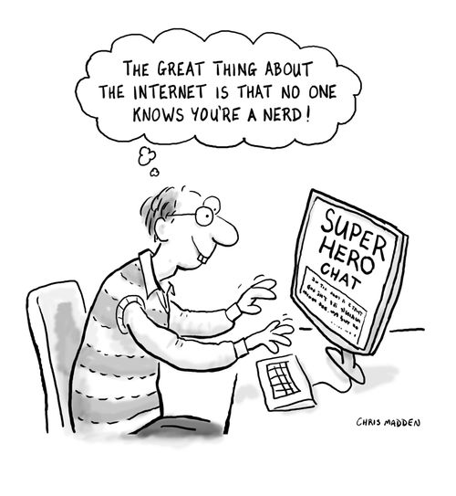 On the internet no one knows you're a nerd.