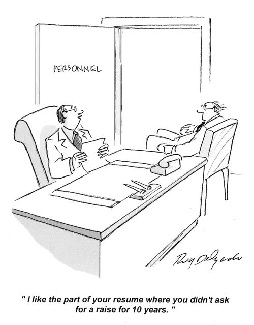 'I like the part of your resume where you didn't ask for a raise for 10 years.'