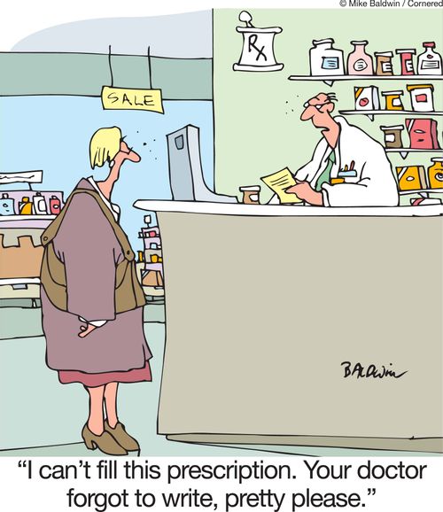 'I can't fill this prescription. Your doctor forgot to write, pretty please.'