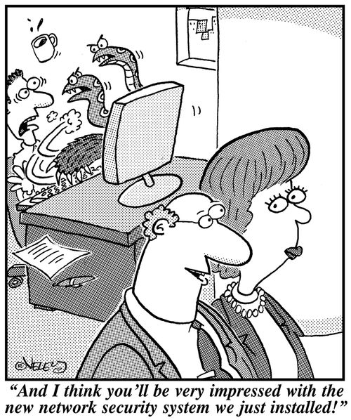 'And I think you'll be very impressed with the new network security system we just installed!'