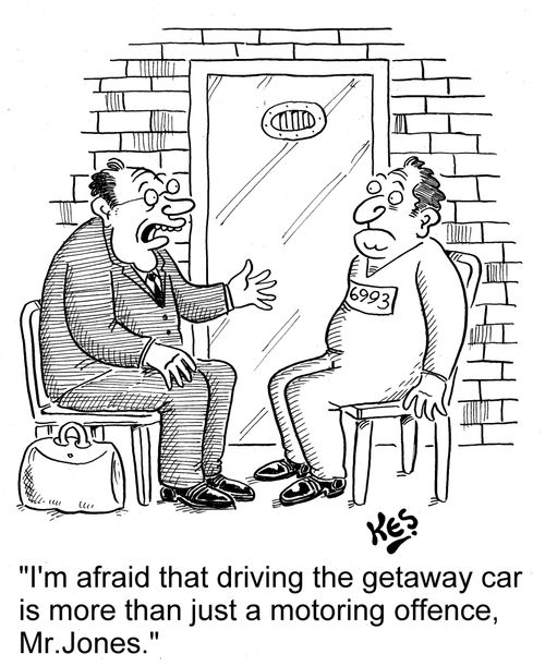 'I'm afraid that driving the getaway car is more than just a driving offence, Mr. Jones.'