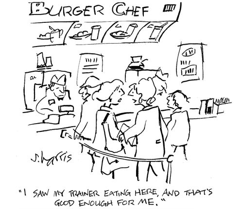 'I saw my trainer eating here, and that's good enough for me.'