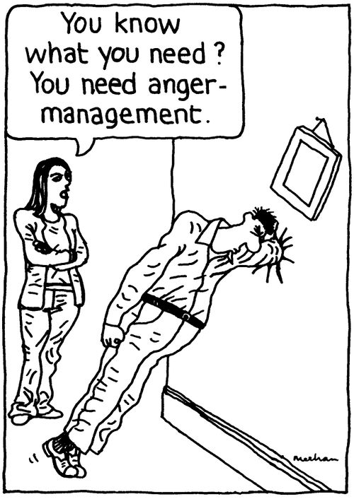 'You know what you need? You need anger management.'
