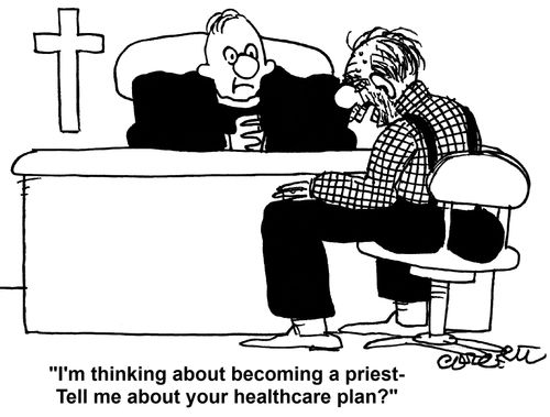'I'm thinking about becoming a priest - tell me about your healthcare plan?'