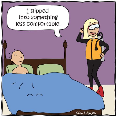 'I slipped into something less comfortable.'