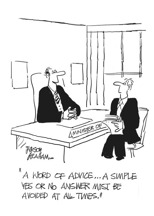 "A word of advice...a simple yes or no answer must be avoided at all times."