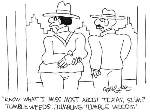 "Know what I miss most about Texas? Tumbleweeds."