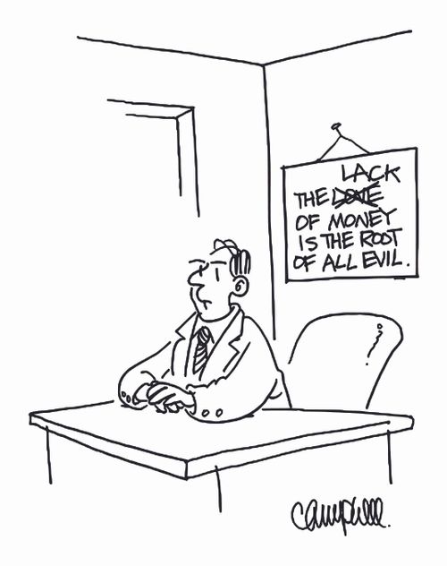 'The lack of money is the root of all evil.'