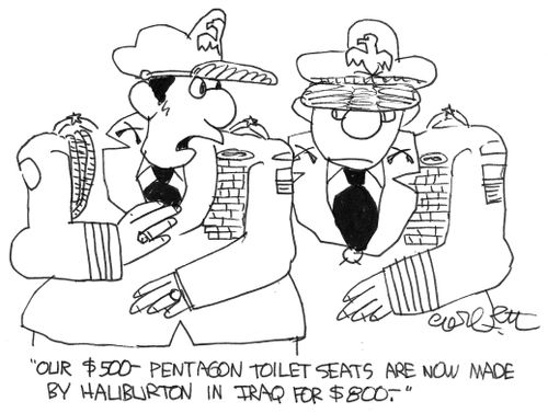 "Our $500- Pentagon toilet seats now made by Haliburton in Iraq for $800."