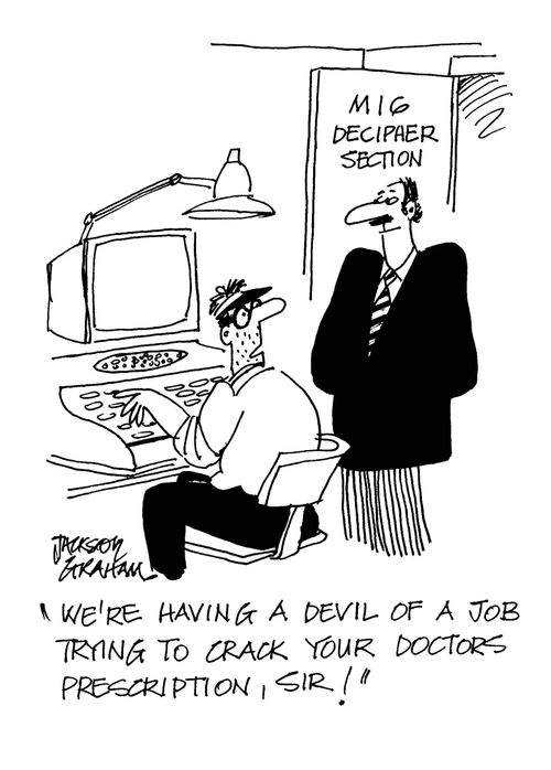 "We're having a devil of a job trying to crack your doctor's prescription, sir!"