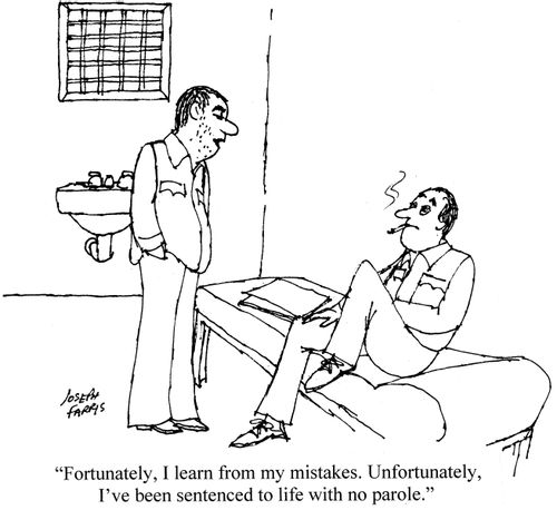 'Fortunately, I learn from my mistakes. Unfortunately, I've been sentenced to life with no parole.'