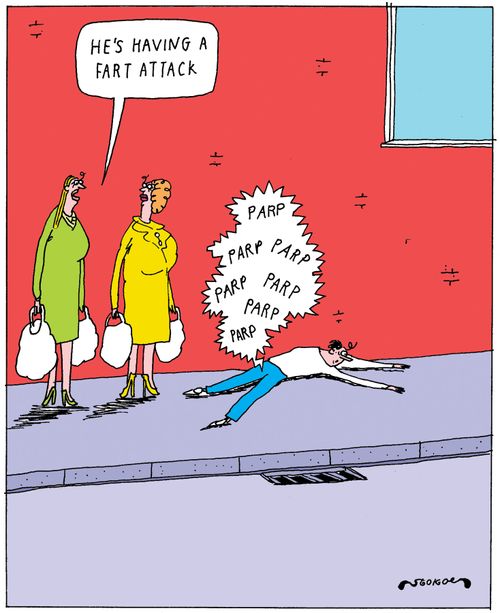 'He's having a fart attack.'
