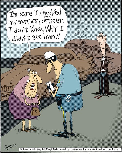 'I'm sure I checked my mirrors, officer. I don't know why I didn't see him!!'