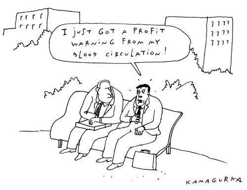 'I just got a profit warning from my blood circulation!'