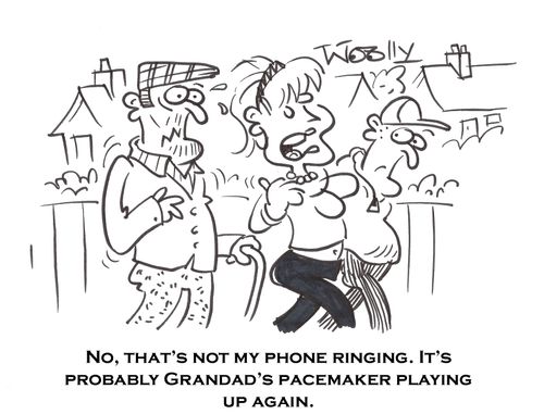 'No, that's not my phone ringing. It's probably Grandad's pacemaker playing up again.'