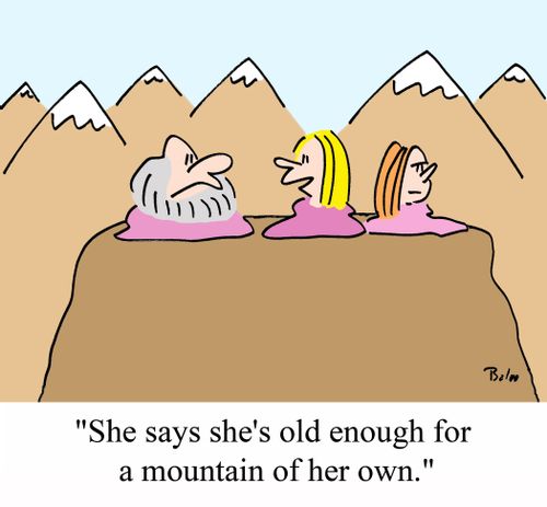 'She says she's old enough for a mountain of her own.'