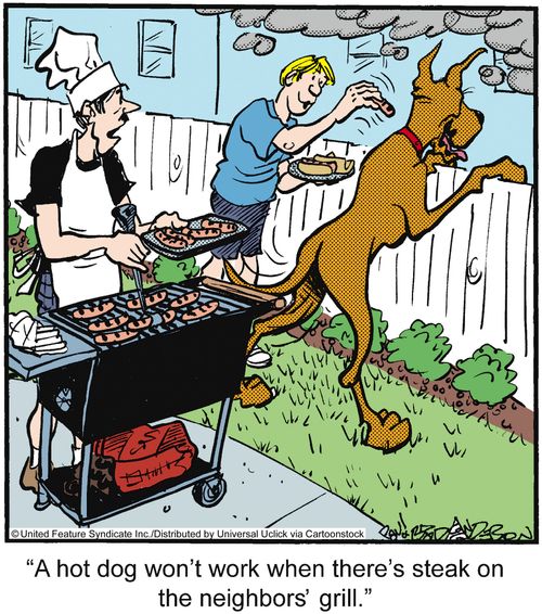 'A hot dog won't work when there's steak on the neighbors' grill.'