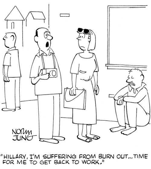 'Hillary, I'm suffering from burn out...time for me to get back to work.'