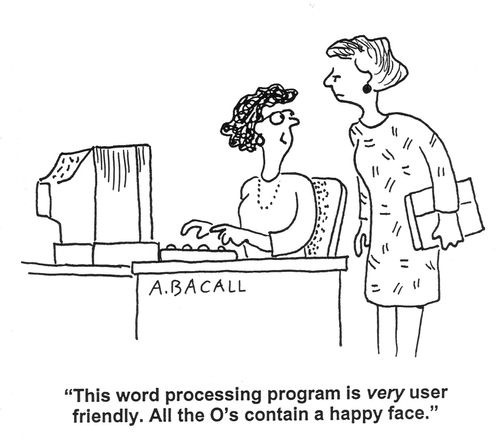 'This word processing program is very user friendly. All the O's contain a happy face.'