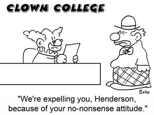 'We're expelling you, Henderson, because of your no-nonsense attitude.'
