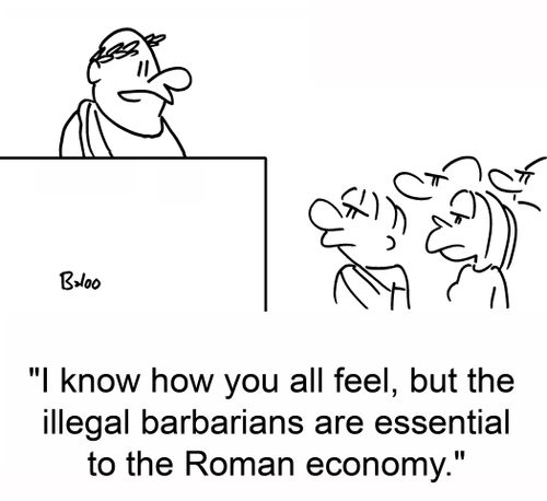 'I know how you all feel, but the illegal barbarians are essential to the Roman economy.'