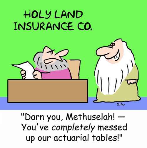 HOLY LAND INSURANCE CO. , 'Darn you, Methuselah! -- You've completely