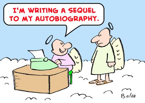 'I'm writing a sequel to my autobiography.'