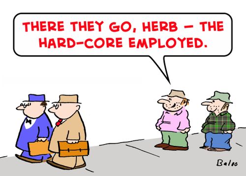 'There they go, Herb -- the hard-core employed.'