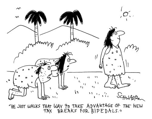 'He just walks that way to take advantage of the new tax breaks for Bipedals.'