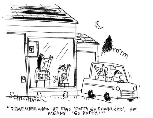 'Remember,when he says 'gotta go download',he means 'go potty'.'
