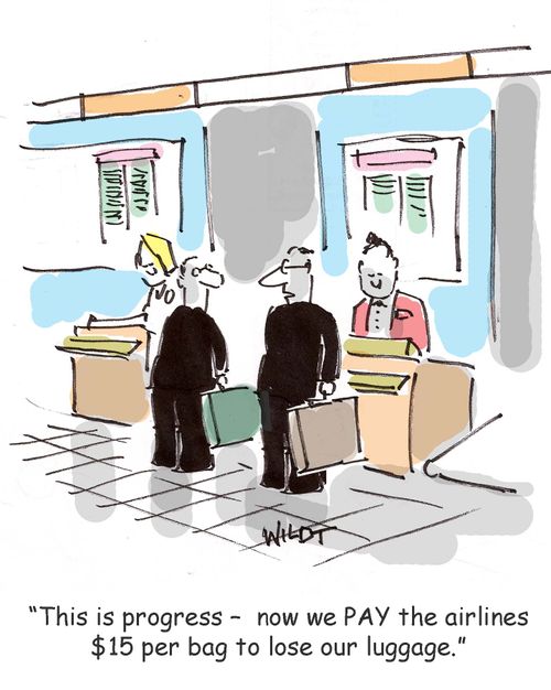 This is progress - now we PAY the airlines $15 per bag to lose our luggage.