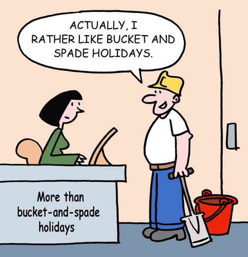 I rather like bucket and spade holidays.