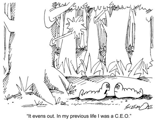 'It evens out. In my previous life I was a C.E.O.'