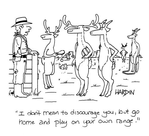 'I don't mean to discourage you, but go home and play on your own range.'