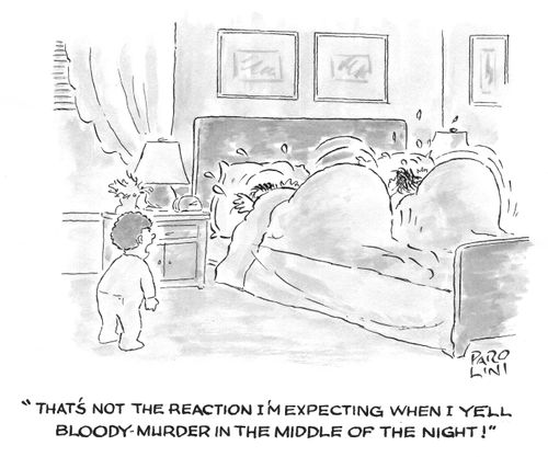 'That's not the reaction I'm expecting when I yell bloody-murder in the middle of the night!'