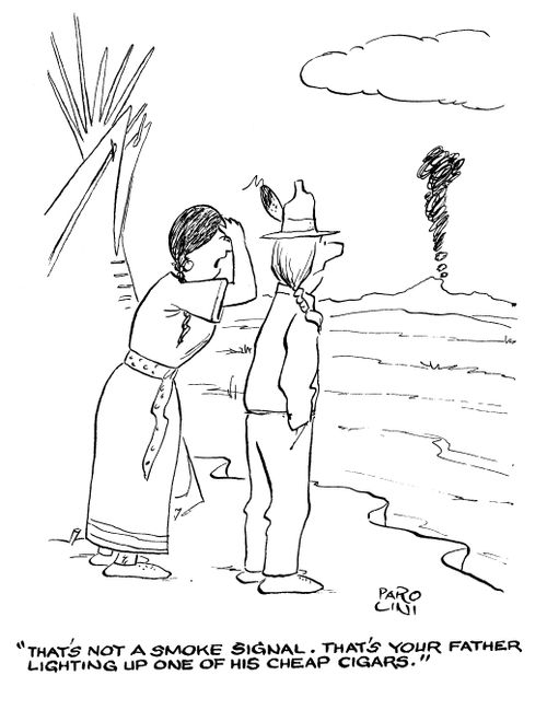 'That's not a smoke signal. That's your father lighting up one of his cheap cigars.'
