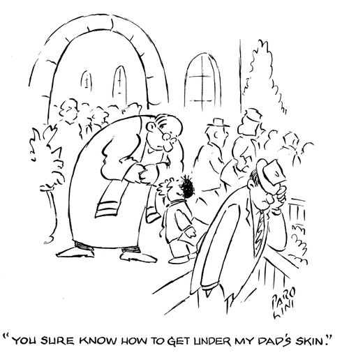'You sure know how to get under my Dad's skin.'