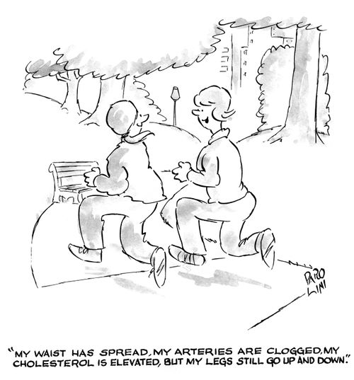'My waist has spread, my arteries are clogged, cholesterol is elevated, but my legs still go up and down.'