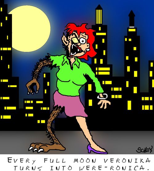 Every full moon, Veronica turns into Were-Ronica.