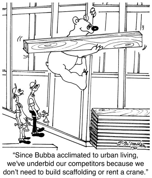 'Since Bubba acclimated to urban living, we've underbid our competitors because we don't need to build scaffolding or rent a crane.'