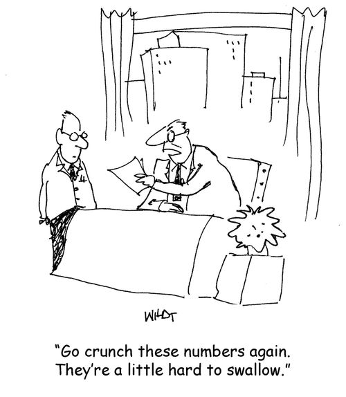 'Go crunch these numbers again. They're a little hard to swallow.'