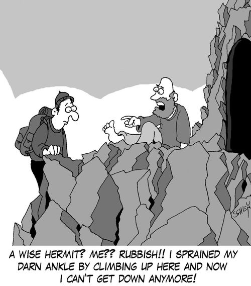 'A wise hermit? ME?? Ribbish!! I sprained my darn ankle by climbing up here and now I can't get down anymore!'