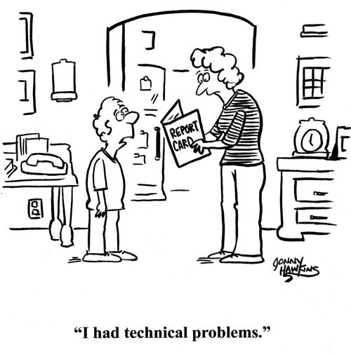Kid about report card: 'I had technical problems.'
