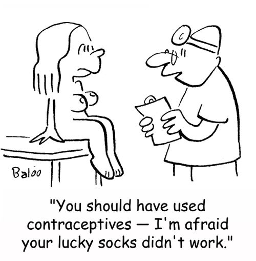 'You should have used contraceptives -- I'm afraid your lucky socks didn't work.'