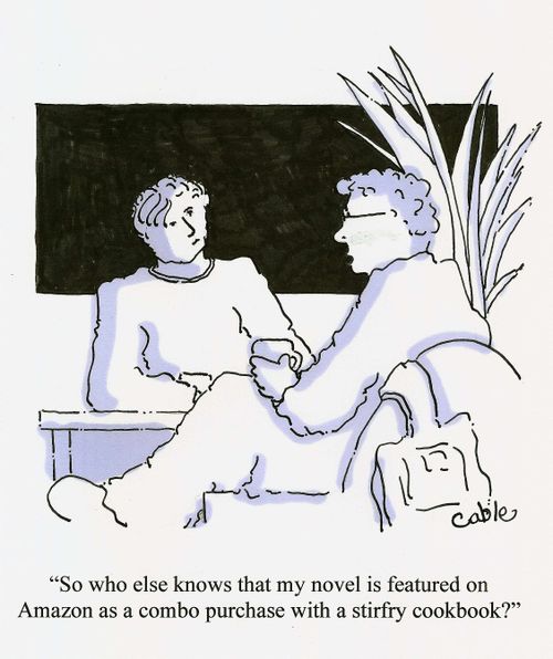 'So who else knows that my novel is featured on Amazon as a combo purchase with a stirfry cookbook?'