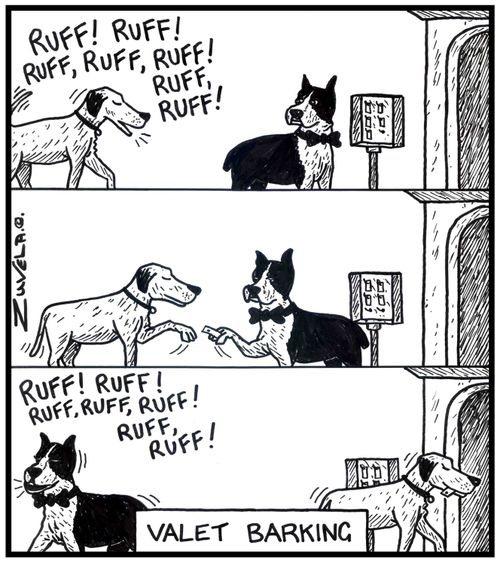 Dog: Ruff! Ruff! Ruff,ruff,ruff! Ruff,ruff! Valet Barking.